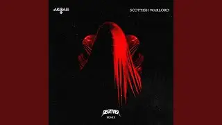 Scottish Warlord (Deceiver Remix)