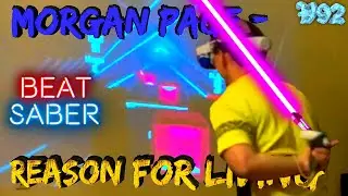 Beat Saber Morgan Page - Reason For Living (Expert, One Handed, VR)