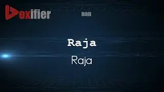 How to Pronounce Raja (Raja) in nan - Voxifier.com