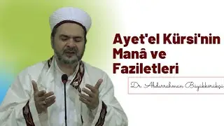Ayet'el Kürsi'nin Manâ ve Faziletleri - Dr. Abdurrahman Büyükkörükçü Hocaefendi