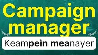 How to pronounce: Campaign manager 'boss of campaign' in English with examples