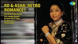 आरडी & आशा: पुराने प्यार के नगमें! | Asha Bhosle Songs | Piya Bawri Piya Bawri