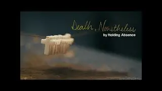 Holding Absence - Death Nonetheless