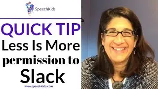 Less is more.  Permission to slack