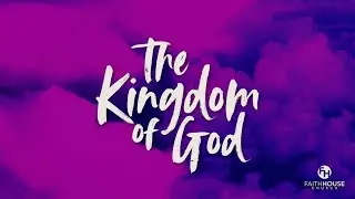 The Kingdom of God: 7-6-25- Pastor Mike Chatt