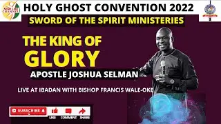THE KING OF GLORY || APOSTLE JOSHUA SELMAN