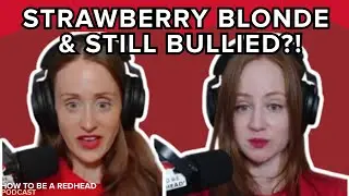 Strawberry Blonde & Still Bullied?! 😳 Reddit Stories | How to be a Redhead Podcast