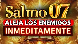 🛑 PODEROSO SALMO 7 - ELIMINA a tus ENEMIGOS para Siempre de tu VIDA AHORA MISMO