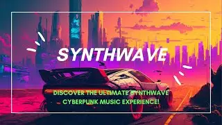 Discover the Ultimate Synthwave Cyberpunk Music Experience!