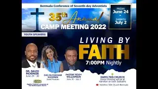 27/June/2022 - Camp Meeting 2022 | Youth Speaker: Dr. David McKenzie | Theme: Living By Faith