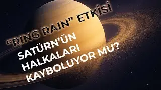 Sat&uuml;rn&rsquo;&uuml;n Halkaları Kayboluyor Mu? Ring Rain&rsquo;in Şok Edici Ger&ccedil;eği #Sat&uuml;rn #Uzay #Belgesel