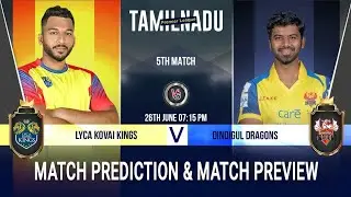 Lyca Kovai Kings vs Dindigul Dragons TNPL 2022 5th Match Prediction 26 Jun| LKK vs DGD #tnpl2022