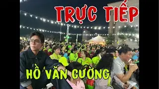 Trực Tiếp Hồ Văn Cường Hát Tại Gò Công Tiền Giang 15/3
