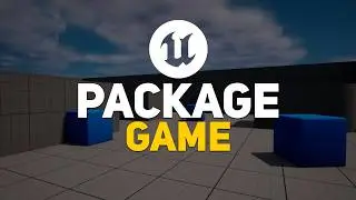 How to Package Your Game — Unreal Engine Tutorial