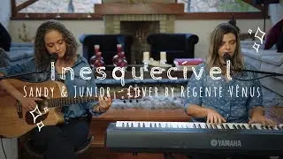 Inesquecível - Sandy & Junior (Cover by Regente Vênus)
