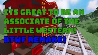 Its Great To Be An Associate Of The Little Western! BTWF Remake