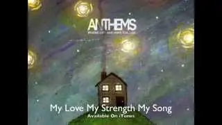 Anthems - My Love My Strength My Song