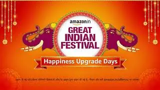 Amazon Great Indian Festival - Happiness Upgrade Days