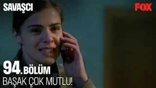 Başak, &ccedil;ok mutlu! Savaş&ccedil;ı 94. B&ouml;l&uuml;m
