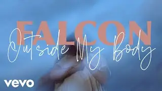 Falcon - Outside My Body (Official Lyric Video)