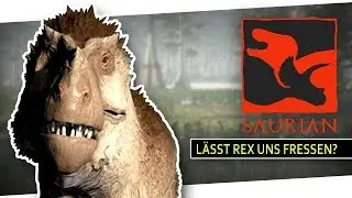 Saurian #07 - L&auml;sst REX uns fressen? [CAM][GERMAN] | Let's Play Saurian