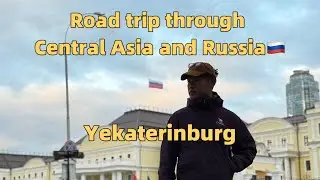 Road trip through Central Asia and Russia-Yekaterinburg🇷🇺