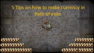 5 Tips on how to make currency in Path of Exile