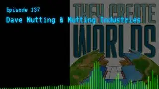 TCW 137 - Dave Nutting & Nutting Industries