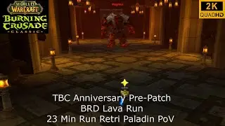 WoW TBC Anniversary Pre-Patch | BRD Lava Run 23 Min | Retri Paladin PoV | No Commentary 2K