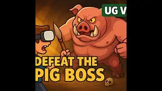 UG VR DEFEATING THE PIG BOSS!!