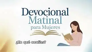 &iquest;En qu&eacute; conf&iacute;as? | Devocional Matinal para Mujeres... #matutinamujeres