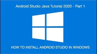 Android Java Tutorial 2020 - Part 1 | How To Install Android Studio In Windows | Android Studio