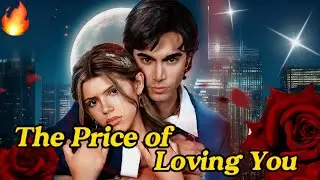 【Binge-Watch🔥】The Price of Loving You. #drama #alpha #Billionaire #newdrama #fyp #funny #dramaalert