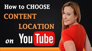 How to Choose Content Location on YouTube