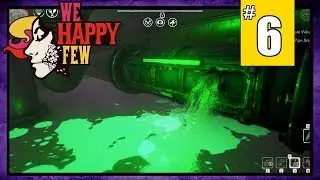 【 We Happy Few 】Sally Playthrough - Part 6 - Ratholm (Blackberry Joy Ingedient #1)