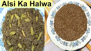 Alsi Ka Halwa Sardi Mein Taqat Ka Khazana | Phaton or Joron k  Dard ke DawA Alsi ka Halwa |   Halwa.