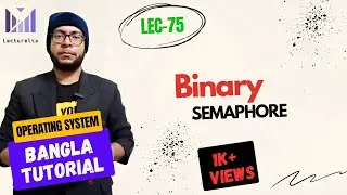 (Part-3.22) Binary Semaphore - Part1 | OS বাংলা টিউটোরিয়াল
