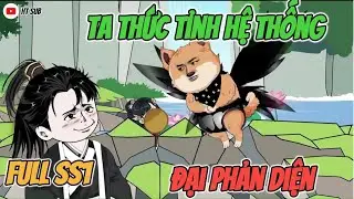 Full ss1 | Ta thức tỉnh hệ thống đại phản diện
