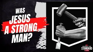 Was Jesus Strong