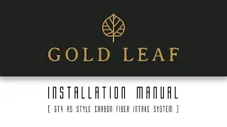 [ INSTALLATION MANUAL ] - Gold Leaf GT4 RS Style Carbon Fiber Intake