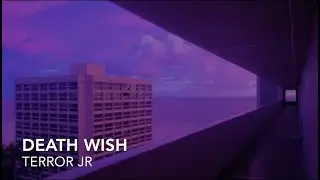 Terror Jr - Death Wish (lyrics)