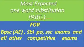 Expected Questions of One Word Substitution for BPSC AE, SBI PO, SSC and Other Competitive Exam