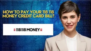 How to Pay Your 118 118 Money Credit Card Bill