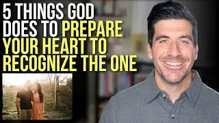 God Is Preparing You to Recognize &ldquo;The One&rdquo; IF These Things Are Happening to You