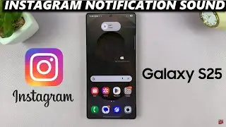How To Change Instagram Notification Sound On Samsung Galaxy S25 / S25 Ultra