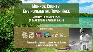 Monroe County Environmental Town Hall: Allison Delashmit, Lower Keys Guides Association (part 1)