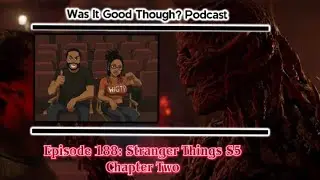Stranger Things S5 Chapter Two (2025) | Was It Good Though? Podcast | Episode 188