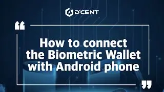 D'CENT Wallet: Guide - How to connect the Biometric Wallet with Android phone