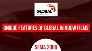 SEMA 2006 -  Unique Features Of Global Window Films