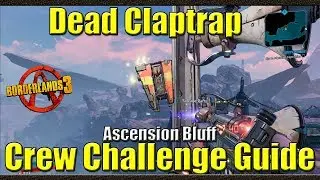 Borderlands 3 | Dead Claptrap | Ascension Bluff | Crew Challenge Guide